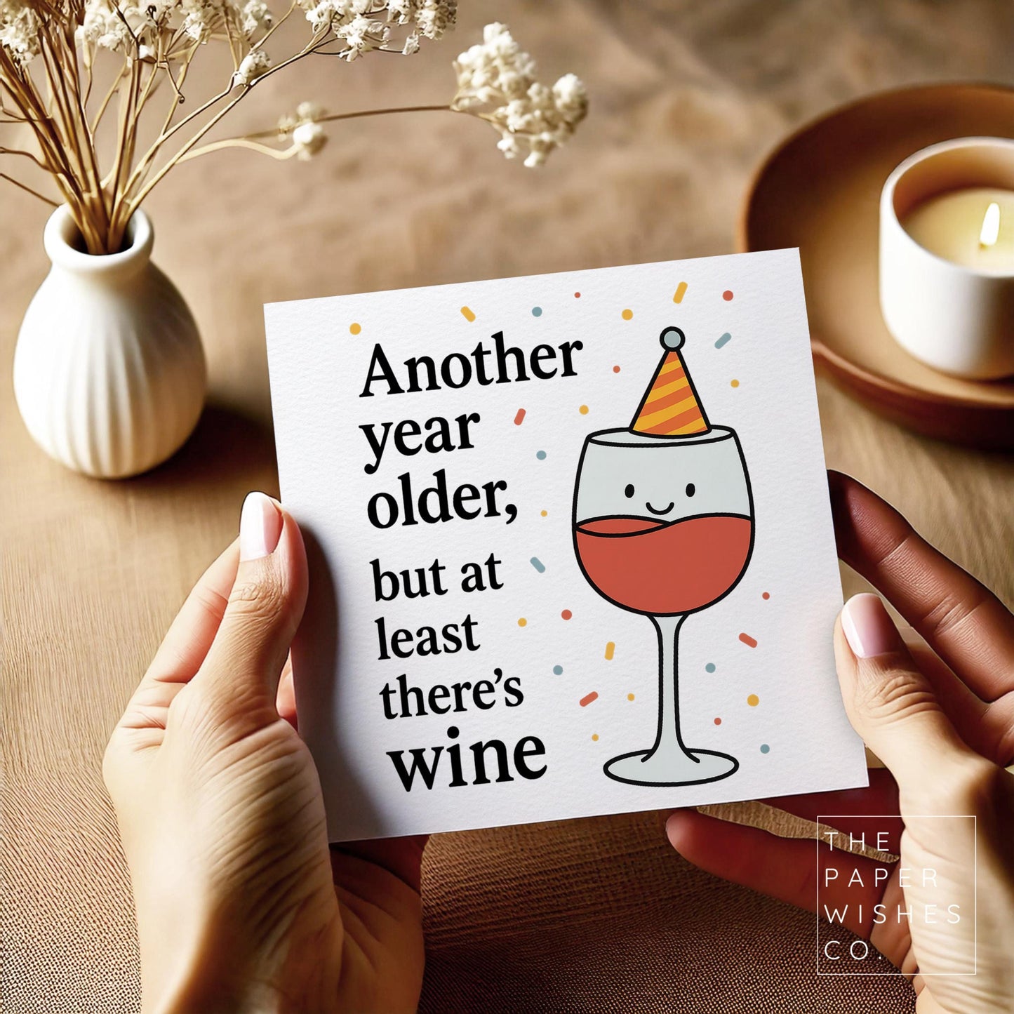 Funny Wine Birthday Card – Another Year Older But At Least There’s Wine – Humorous Greeting Card