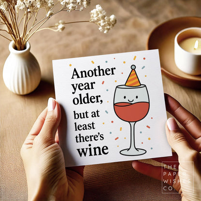 Funny Wine Birthday Card – Another Year Older But At Least There’s Wine – Humorous Greeting Card