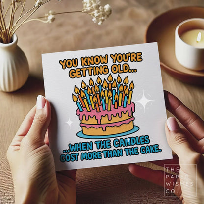 Funny Birthday Card – Getting Old Joke – Candles Cost More Than Cake – Humorous Greeting Card